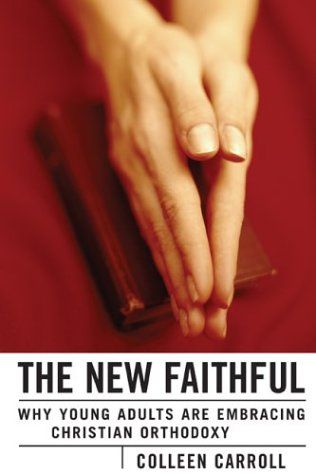 The New Faithful: Why Young Adults are Embracing Christian Orthodoxy